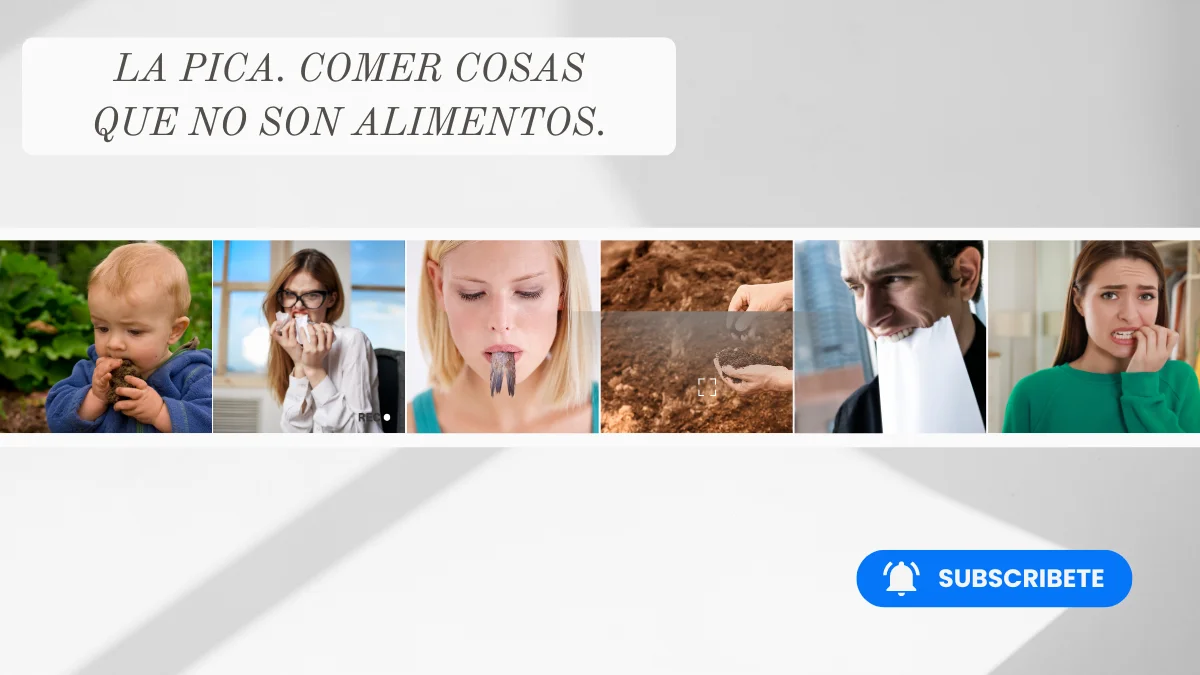 La Pica. Comer cosas que no son alimentos.