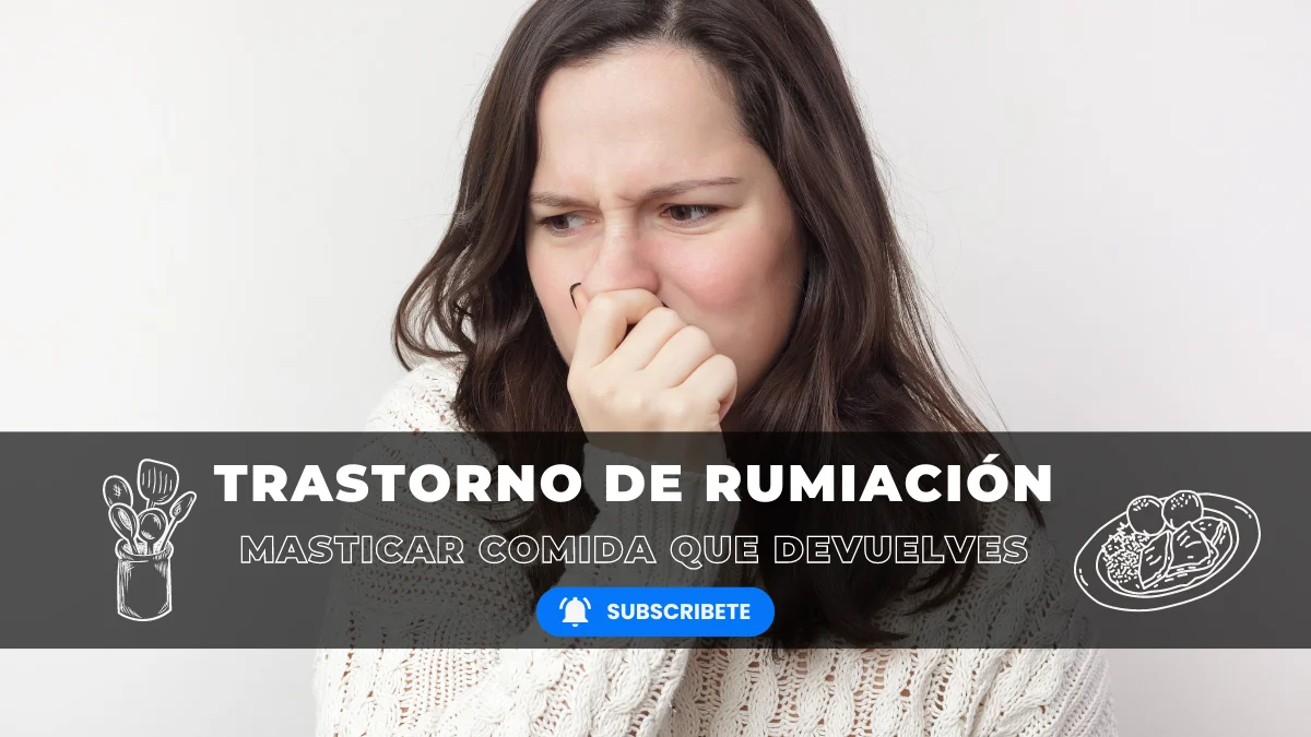 Trastorno de Rumiación. Masticar comida que devuelves