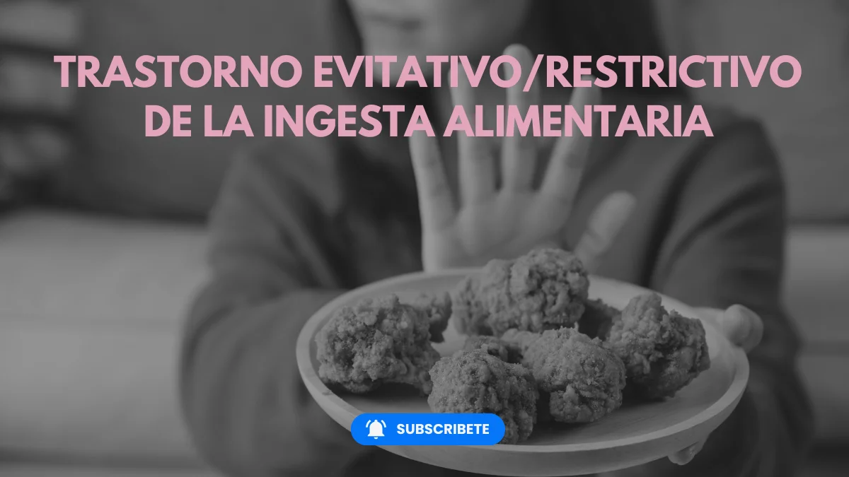 Trastorno evitativo/restrictivo de la Ingesta Alimentaria