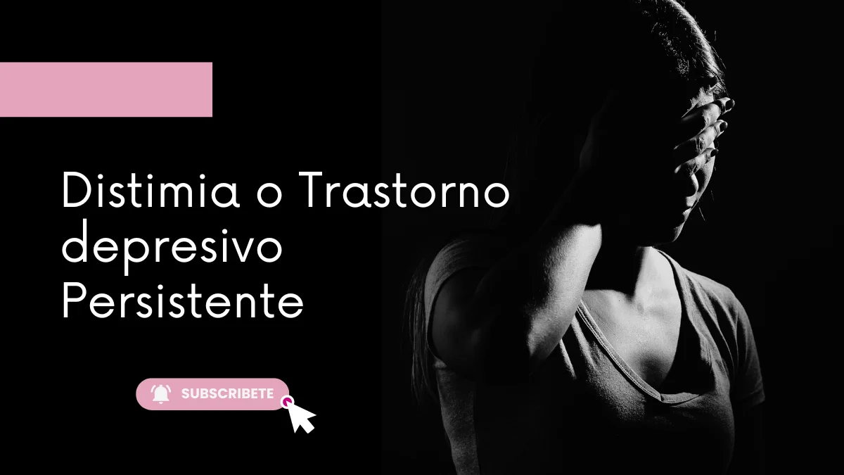 Distimia o Trastorno depresivo Persistente